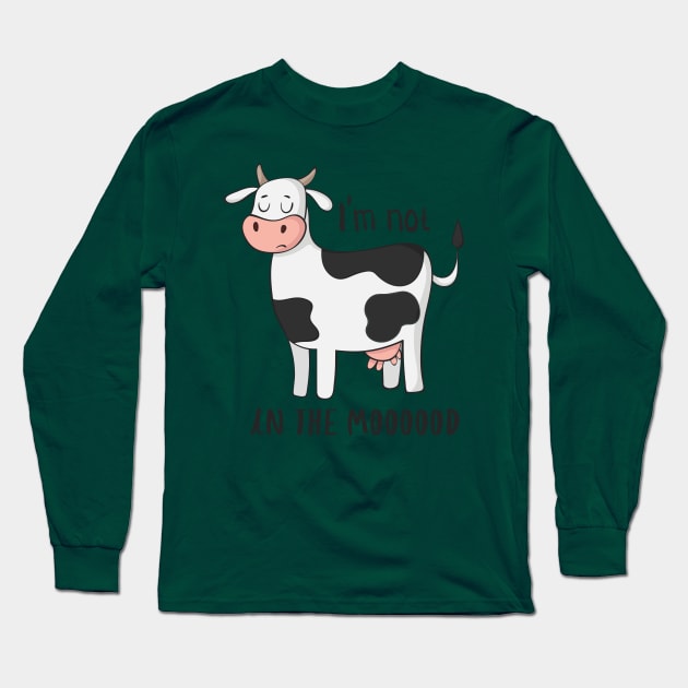 I'm Not In The Mood Funny Cow Moo Design Long Sleeve T-Shirt by Dreamy Panda Designs